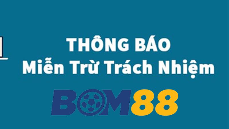 Tầm quan trọng của chính sách miễn trừ trách nhiệm Bom88 Tầm quan trọng của chính sách miễn trừ trách nhiệm Bom88